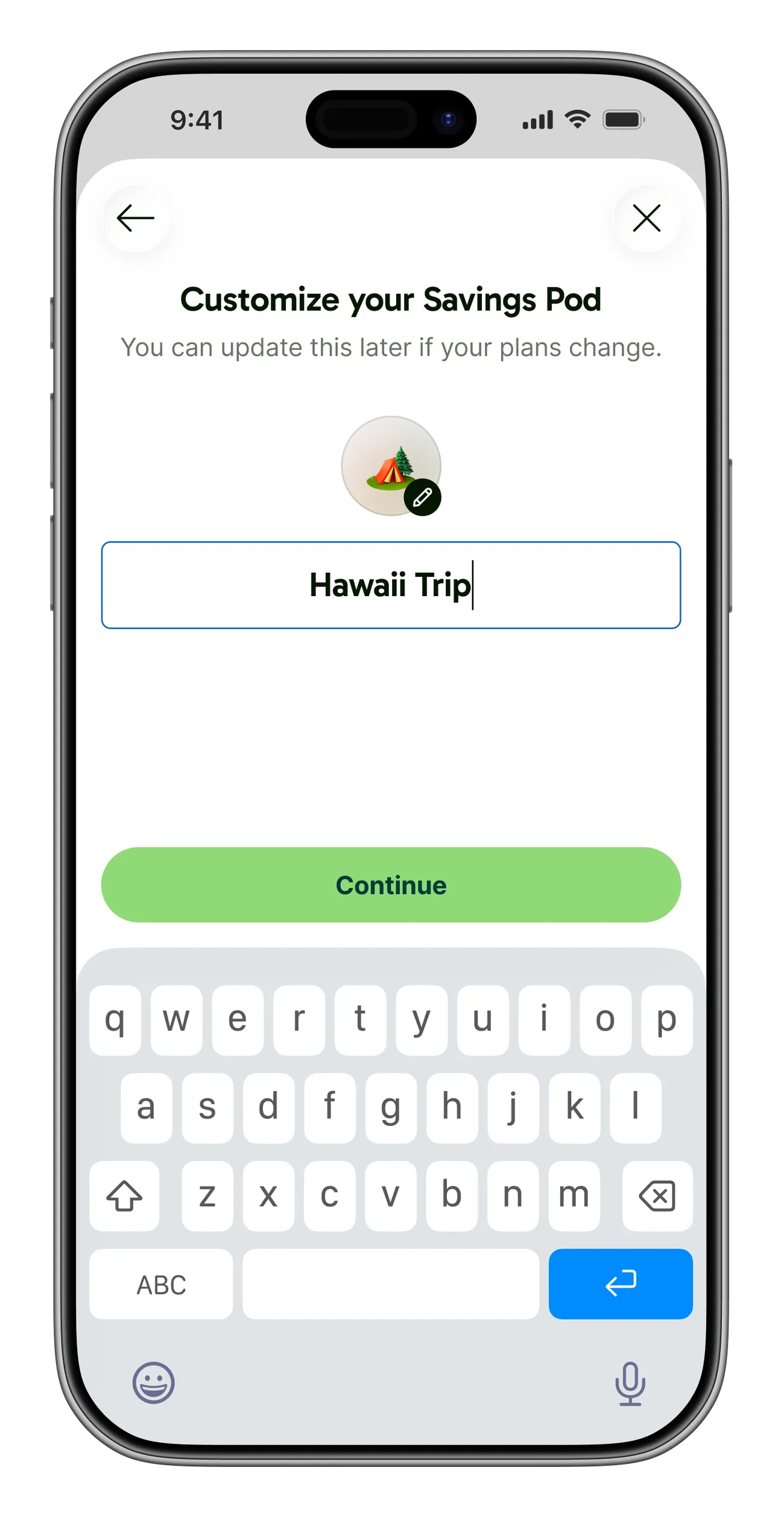 A 'Customize your Savings Pod' screen with an editable emoji field showing a tent emoji, a name field filled in with 'Hawaii Trip,' and a green Continue button above the keyboard.