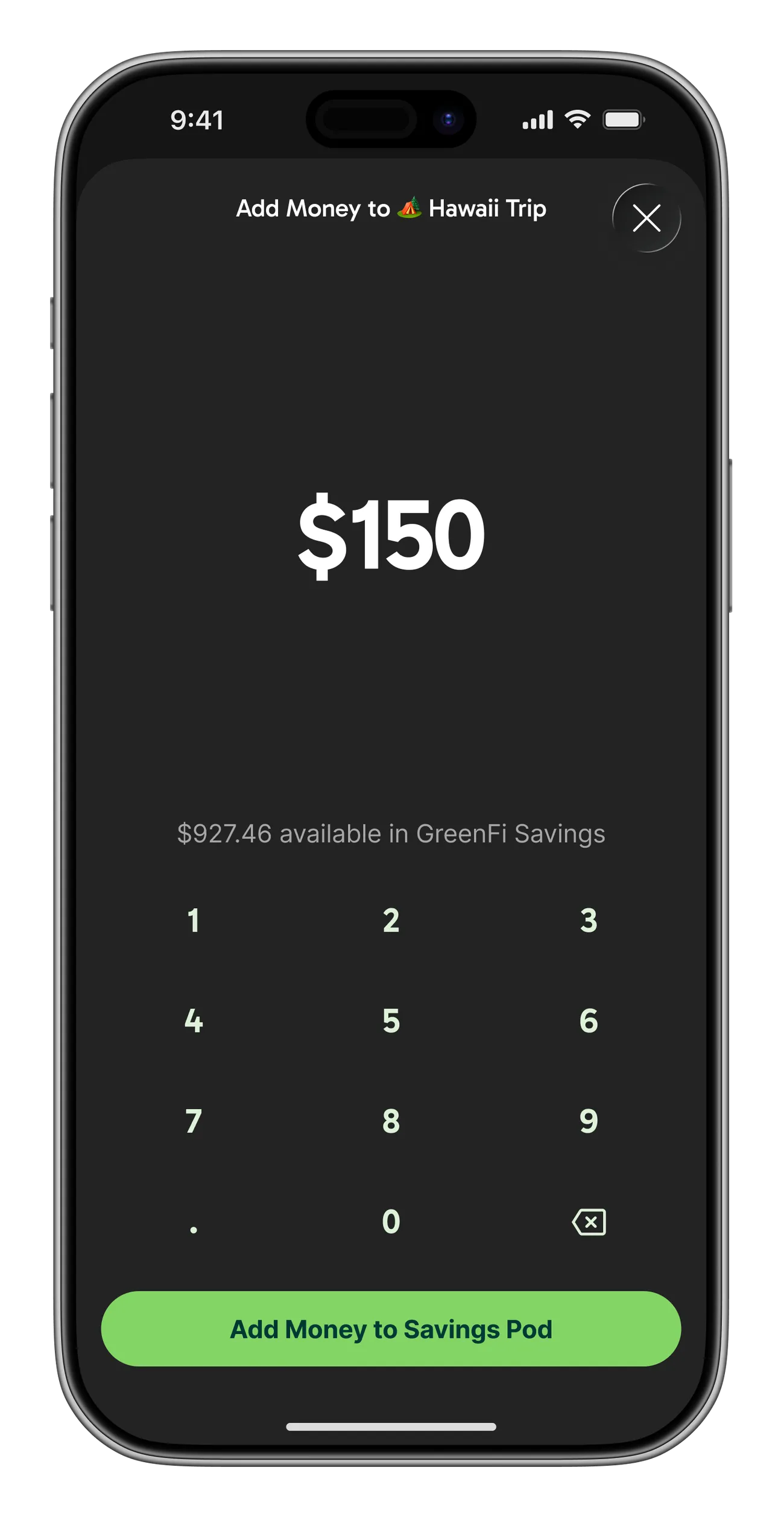 An 'Add Money to Hawaii Trip' screen with $150 entered into a prominent amount field, a note that $927.46 is available in GreenFi Savings, a custom numeric keypad, and a green 'Add Money to Savings Pod' button.