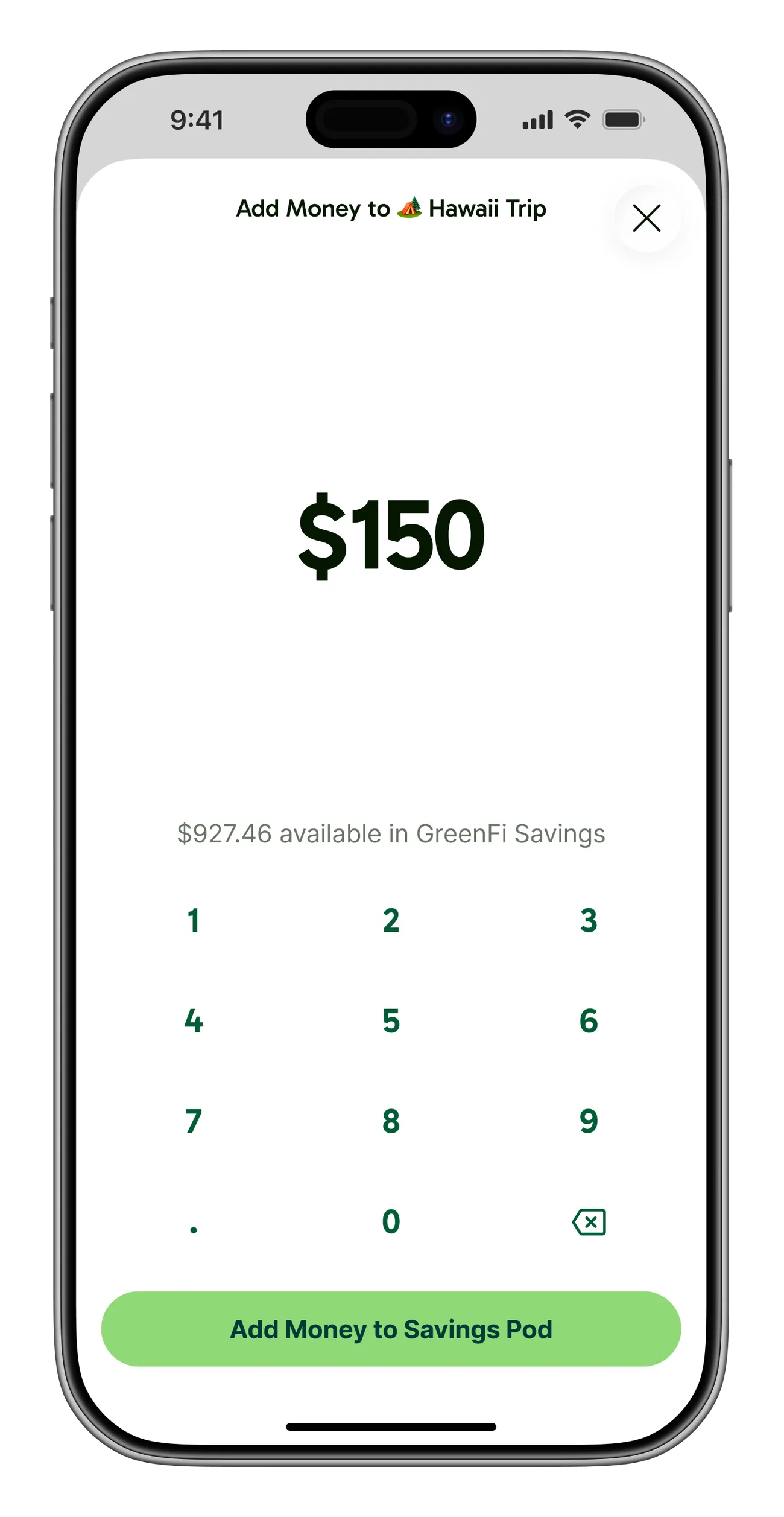 An 'Add Money to Hawaii Trip' screen with $150 entered into a prominent amount field, a note that $927.46 is available in GreenFi Savings, a custom numeric keypad, and a green 'Add Money to Savings Pod' button.